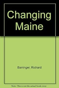 Changing Maine by Richard Barringer