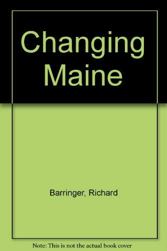 Changing Maine by Richard Barringer