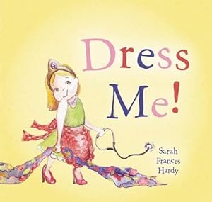 Dress Me! by Sarah Frances Hardy