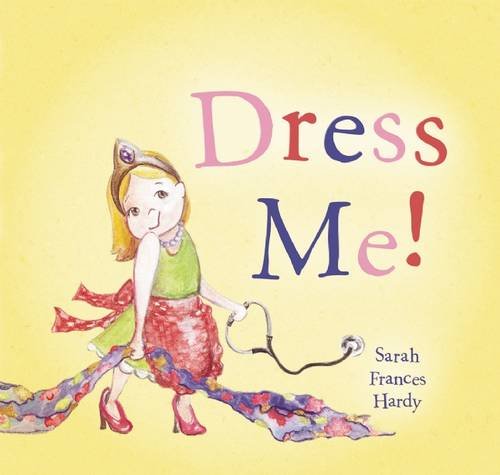 Dress Me! by Sarah Frances Hardy