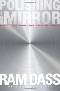 Polishing the Mirror: How to Live From Your Spiritual Heart