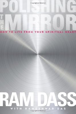 Polishing the Mirror: How to Live From Your Spiritual Heart