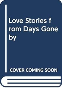 Love Stories Days Gone By