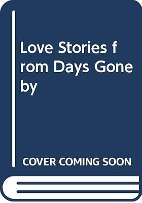 Love Stories Days Gone By