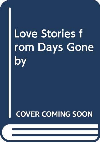Love Stories Days Gone By by unknown author