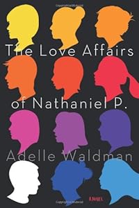 The Love Affairs of Nathaniel P.: A Novel
