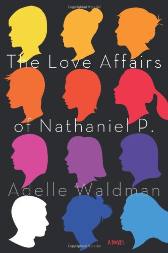 The Love Affairs of Nathaniel P.: A Novel by Adelle Waldman