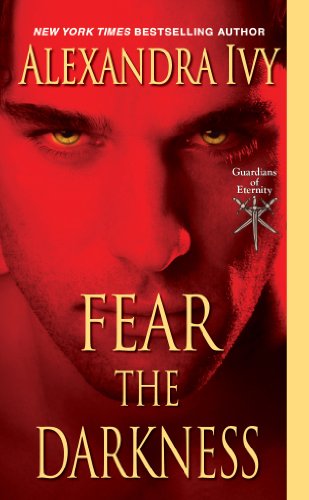 Fear the Darkness (Guardians of Eternity Book 9) by Alexandra Ivy