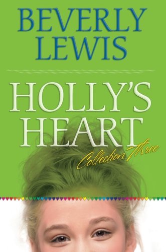 Holly's Heart, Volume 3: Freshman Frenzy/Mystery Letters/Eight is Enough/It's a Girl Thing by Beverly Lewis