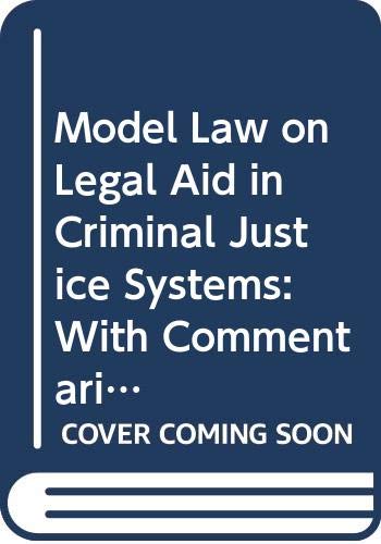 Model Law on Legal Aid in Criminal Justice Systems: With Commentaries by United Nations