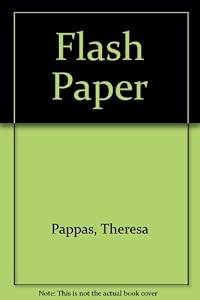 Flash Paper by Theresa Pappas