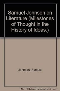 Samuel Johnson on Literature (Milestones of Thought in the History of Ideas.)