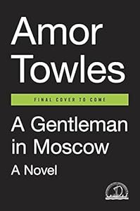 A Gentleman in Moscow: A Novel