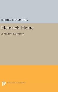 Heinrich Heine: A Modern Biography (Princeton Legacy Library, 583) by Jeffrey L. Sammons