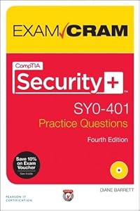 Comptia Security+ Sy0-401 Authorized Practice Questions (Exam Cram)