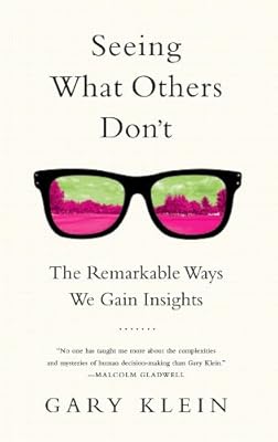 Seeing What Others Don't: The Remarkable Ways We Gain Insights