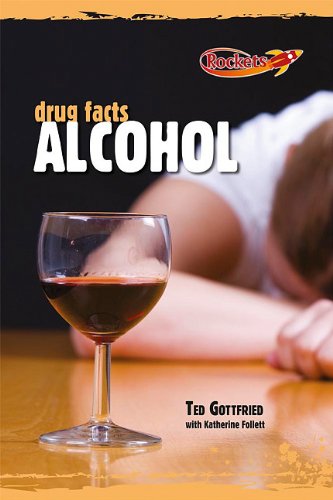 Alcohol (Drug Facts) by Ted Gottfried