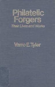Philatelic Forgers: Their Lives and Works by Varro E Tyler