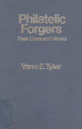 Philatelic Forgers: Their Lives and Works by Varro E Tyler