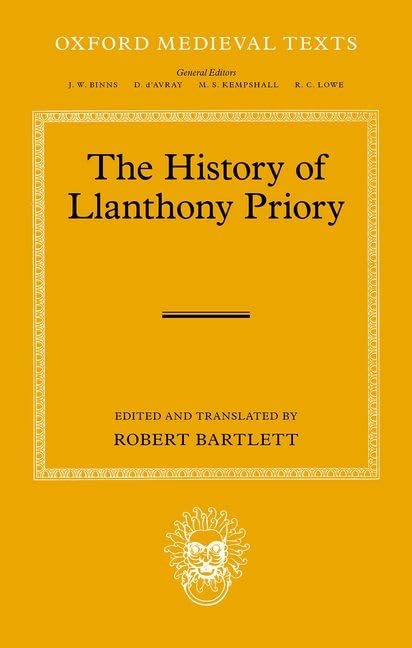 The History of Llanthony Priory (Oxford Medieval Texts) by Robert Bartlett