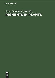 Pigments in Plants by Franz Christian Czygan