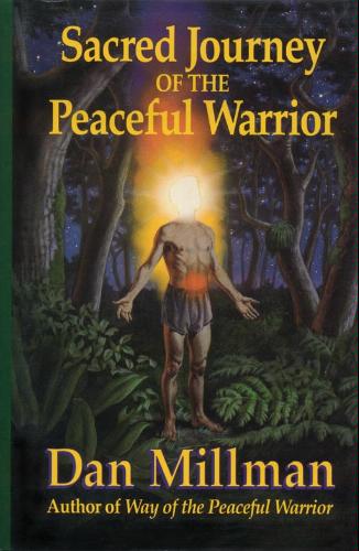 Sacred Journey of the Peaceful Warrior by Dan Millman