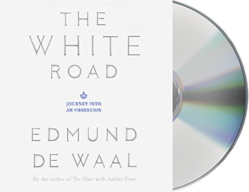 The White Road: Journey into an Obsession by Edmund de Waal