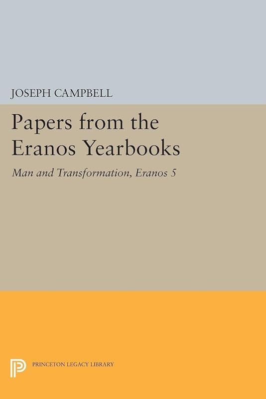 Papers from the Eranos Yearbooks, Eranos 5: Man and Transformation by Joseph Campbell