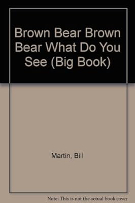 Brown Bear Brown Bear What Do You See