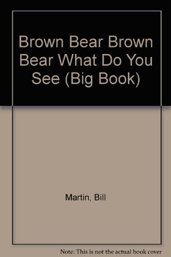 Brown Bear Brown Bear What Do You See by Bill Martin