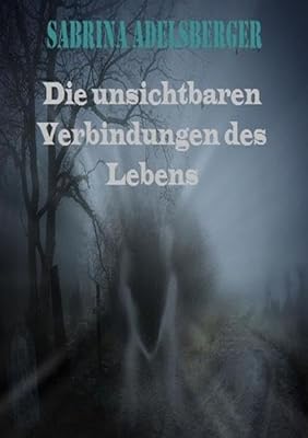 Die unsichtbaren Verbindungen des Lebens (German Edition)