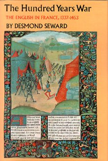 The Hundred Years War: The English in France, 1337-1453 by Desmond Seward