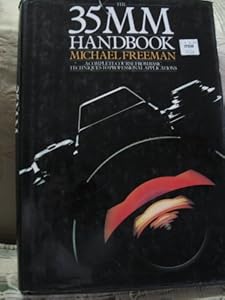 The 35mm handbook: A complete course from basic techniques to professional applications
