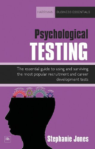 Psychological Testing: The essential guide to using and surviving the most popular recruitment and career development tests by Stephanie Jones