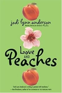 Love and Peaches by Jodi Lynn Anderson