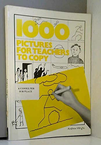 1000 Pictures for Teachers to Copy by Andrew Wright
