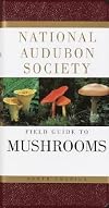 The National Audubon Society Field Guide to North American Mushrooms