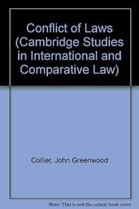 Conflict of Laws (Cambridge Studies in International and Comparative Law, Series Number 115) by John Greenwood Collier
