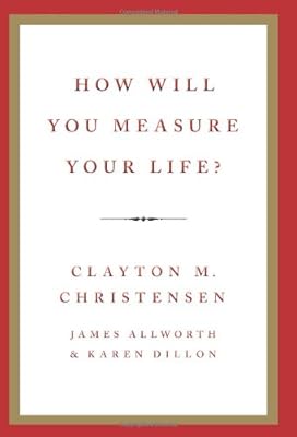 How Will You Measure Your Life?