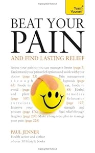 Beat Your Pain and Find Lasting Relief: A Teach Yourself Guide