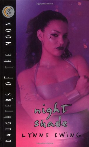 Daughters of the Moon, Book #3: Night Shade by Lynne Ewing