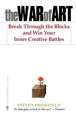 The War of Art: Break Through the Blocks and Win Your Inner Creative Battles by Steven Pressfield