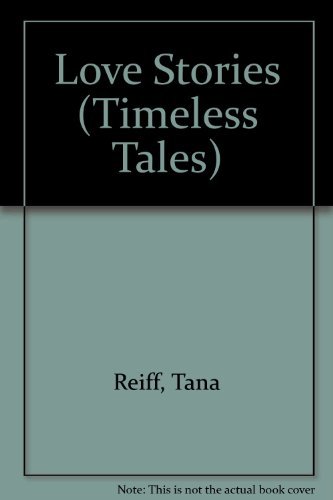 Love Stories (Timeless Tales) by Tana Reiff