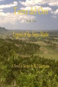 Legend of the Sierra Madre by RLB Hartmann