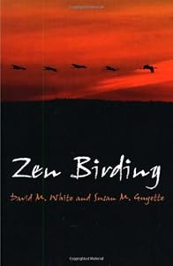 Zen Birding by David M. White