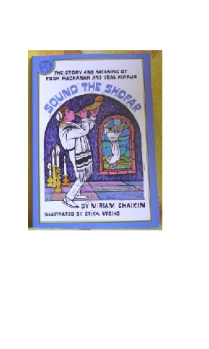 Sound the Shofar: The Story and Meaning of Rosh Hashanah and Yom Kippur by Miriam Chaikin