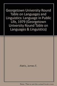 Georgetown University Round Table on Languages and Linguistics: Language in Public Life, 1979 (Georgetown University Round Table on Languages & Linguistics)