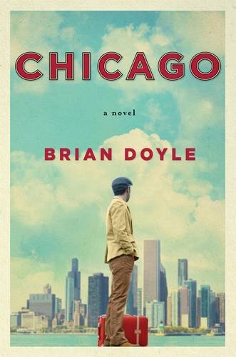 Chicago: A Novel by Brian Doyle