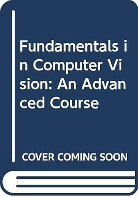 Fundamentals in Computer Vision: An Advanced Course