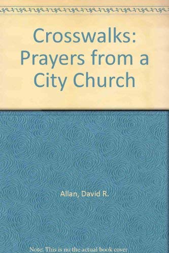 Crosswalks: Prayers from a City Church by David R. Allan